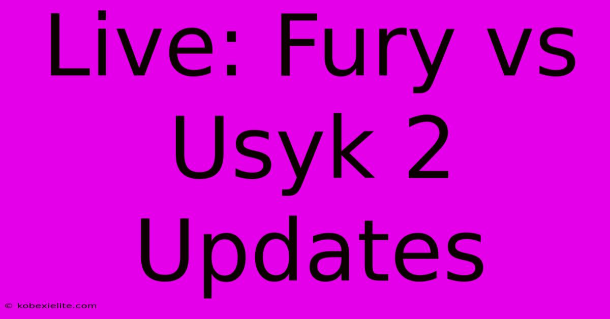 Live: Fury Vs Usyk 2 Updates