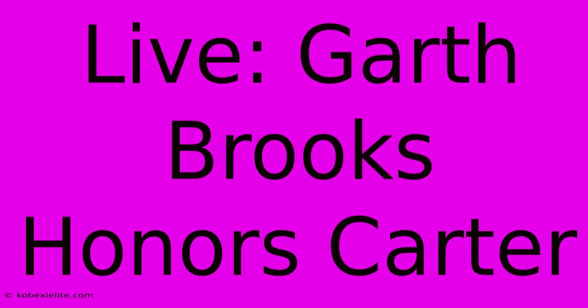 Live: Garth Brooks Honors Carter