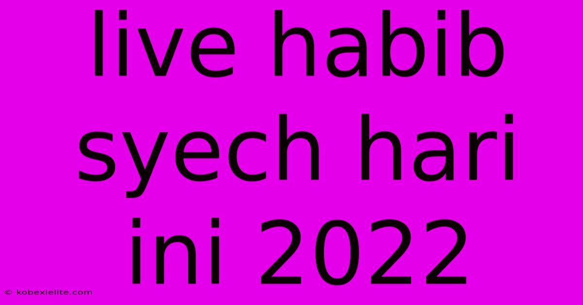 Live Habib Syech Hari Ini 2022