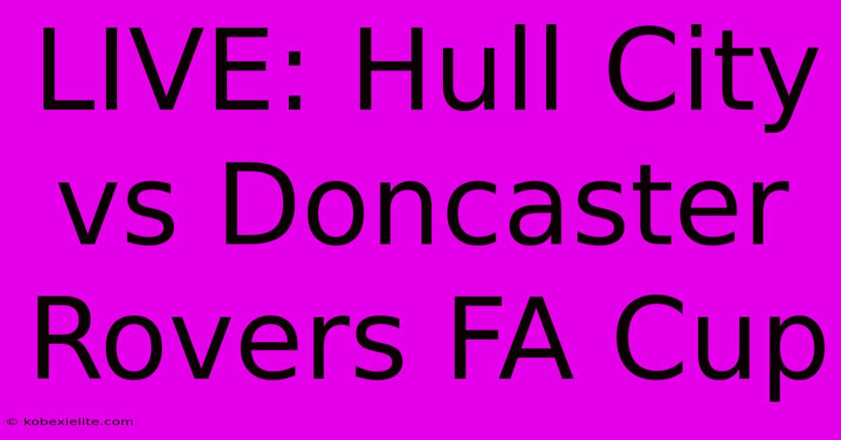 LIVE: Hull City Vs Doncaster Rovers FA Cup