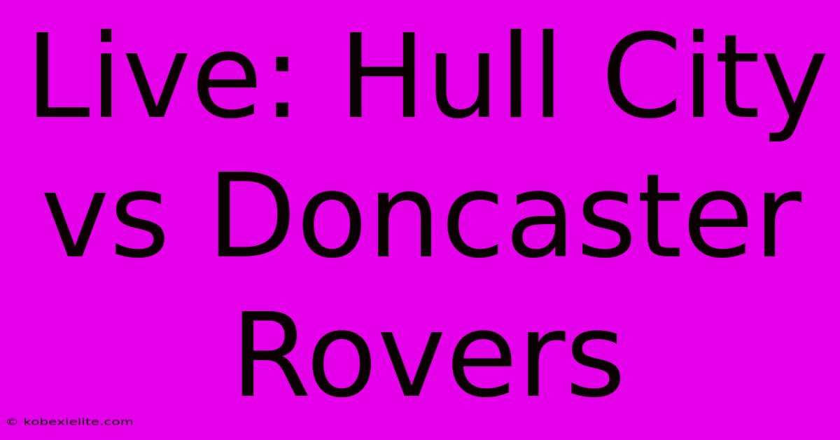 Live: Hull City Vs Doncaster Rovers