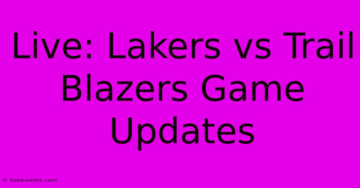 Live: Lakers Vs Trail Blazers Game Updates