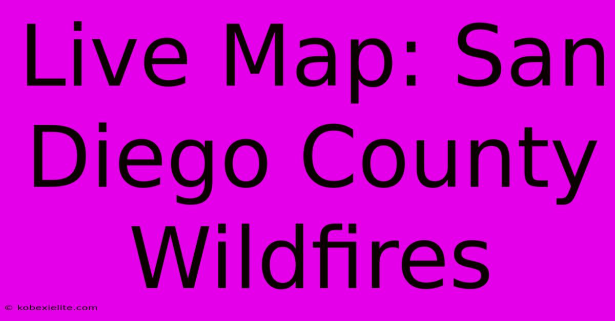 Live Map: San Diego County Wildfires