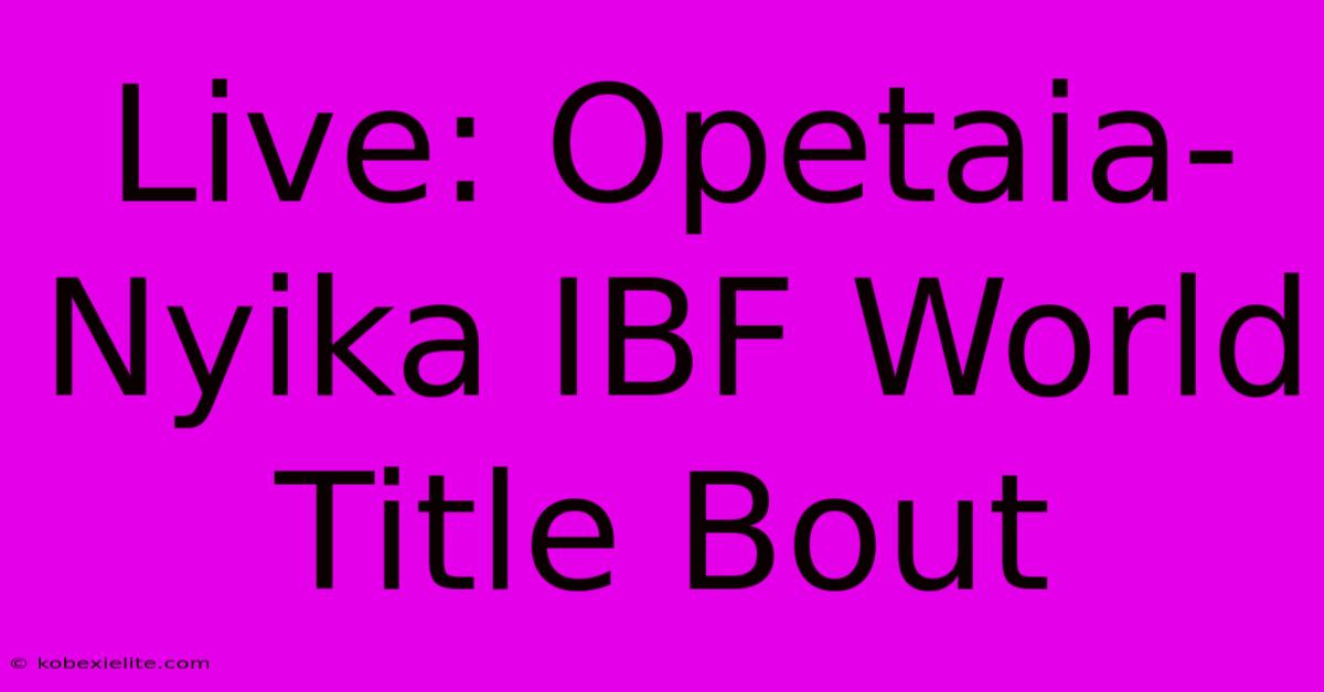 Live: Opetaia-Nyika IBF World Title Bout