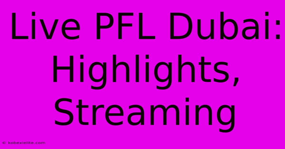 Live PFL Dubai: Highlights, Streaming