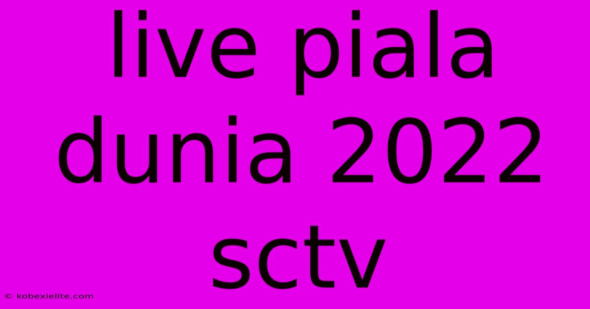 Live Piala Dunia 2022 Sctv