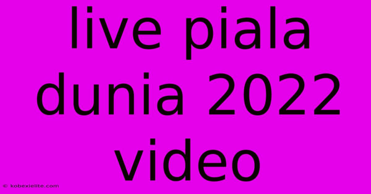 Live Piala Dunia 2022 Video