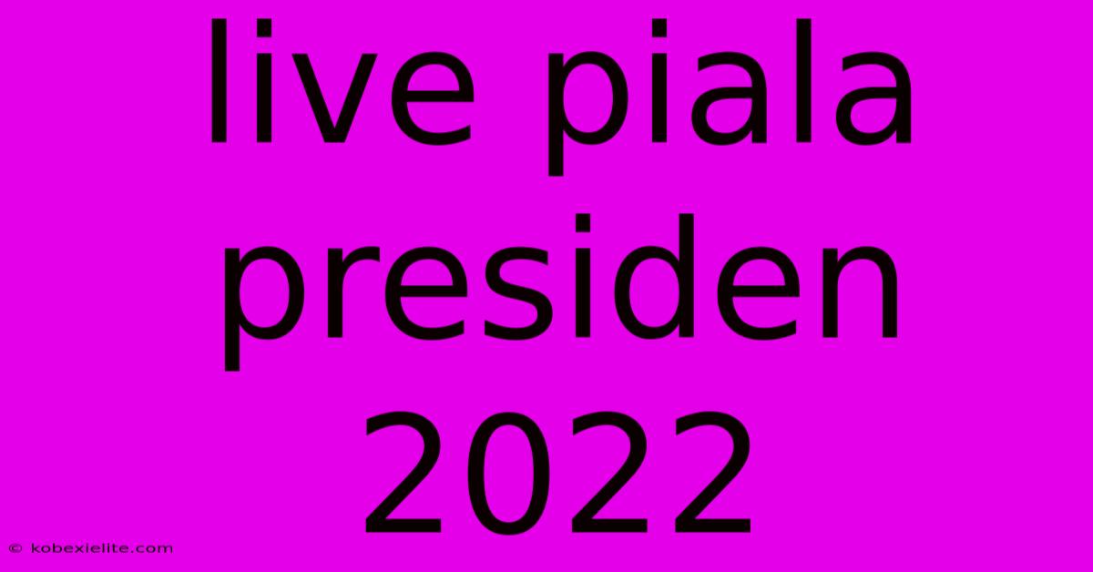 Live Piala Presiden 2022