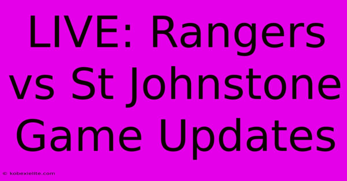 LIVE: Rangers Vs St Johnstone Game Updates