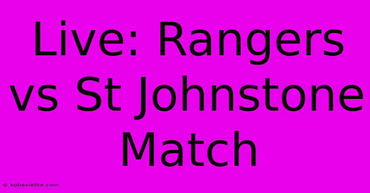 Live: Rangers Vs St Johnstone Match