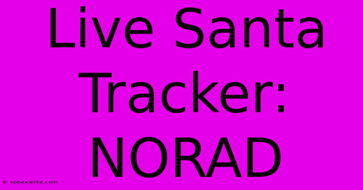 Live Santa Tracker: NORAD