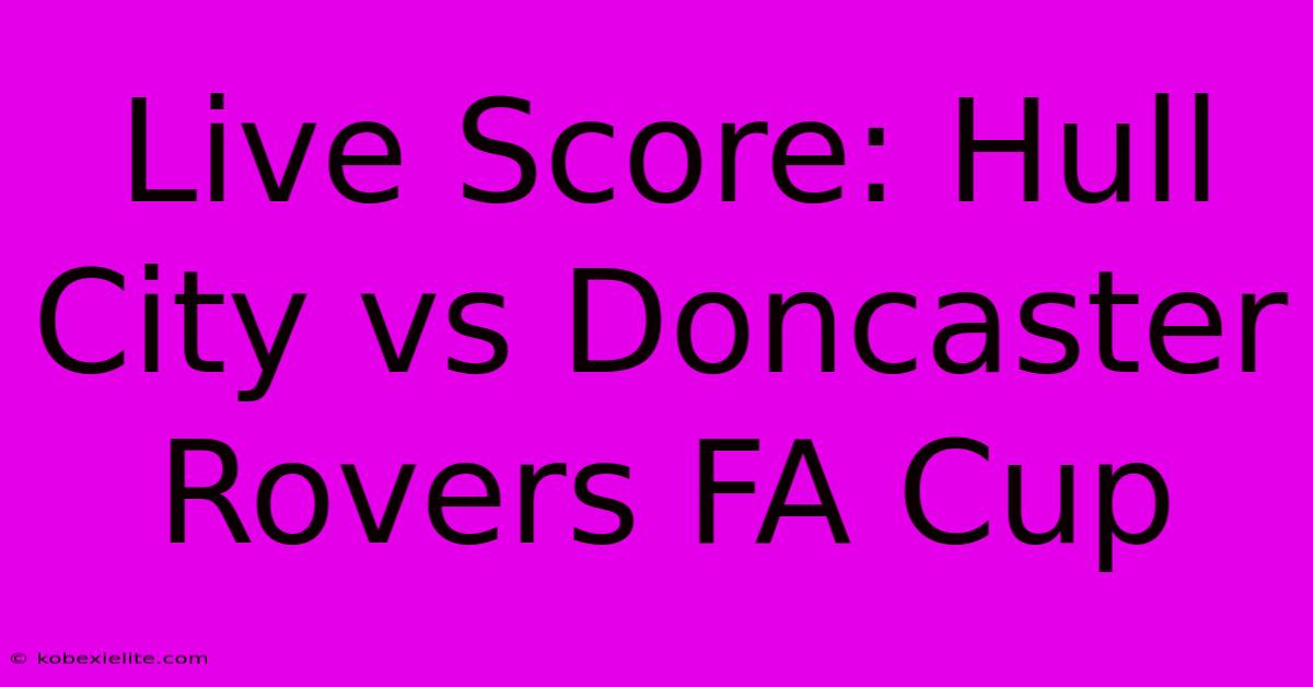 Live Score: Hull City Vs Doncaster Rovers FA Cup