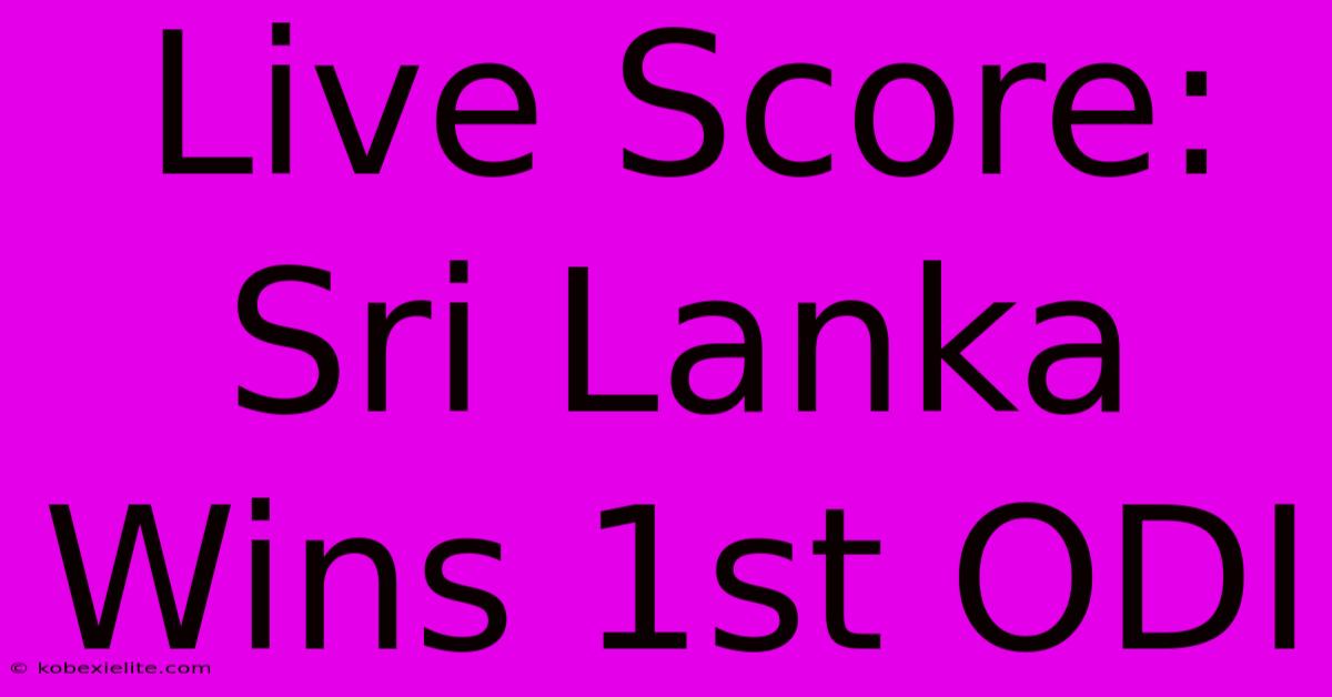 Live Score: Sri Lanka Wins 1st ODI