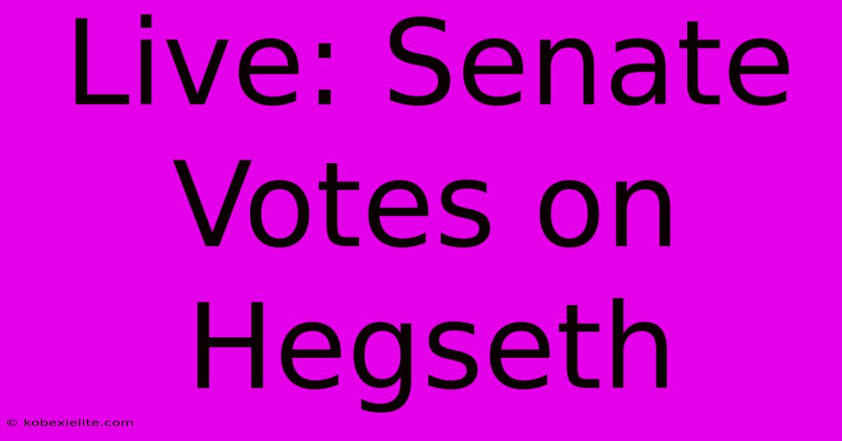 Live: Senate Votes On Hegseth