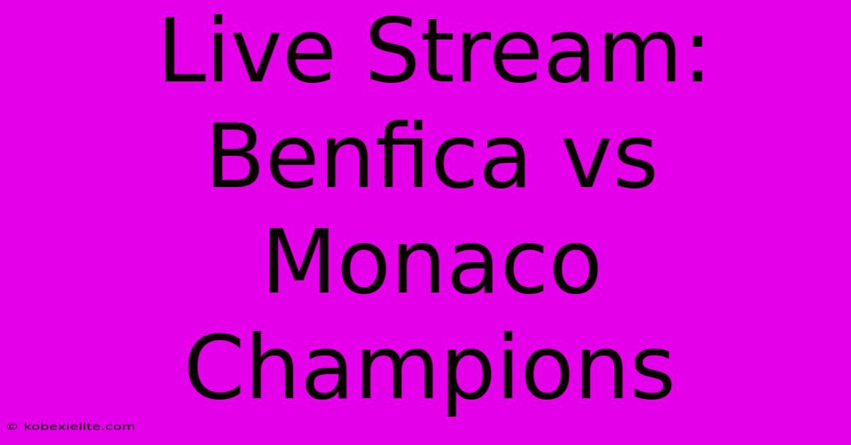 Live Stream: Benfica Vs Monaco Champions