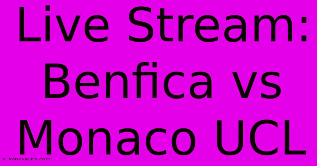 Live Stream: Benfica Vs Monaco UCL