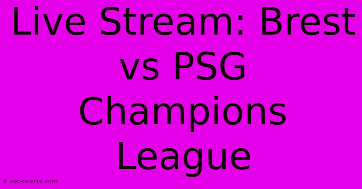 Live Stream: Brest Vs PSG Champions League