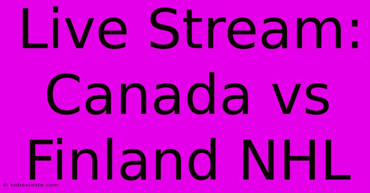 Live Stream: Canada Vs Finland NHL