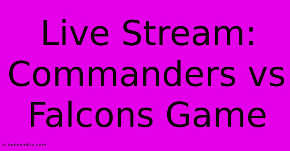 Live Stream: Commanders Vs Falcons Game