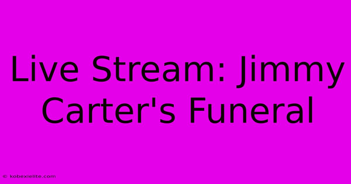 Live Stream: Jimmy Carter's Funeral