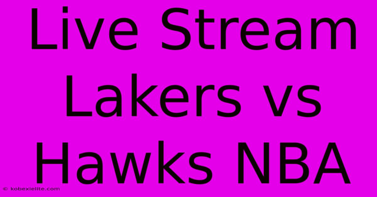 Live Stream Lakers Vs Hawks NBA