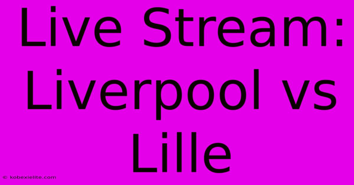 Live Stream: Liverpool Vs Lille