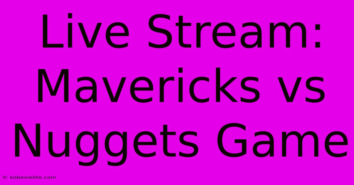 Live Stream: Mavericks Vs Nuggets Game