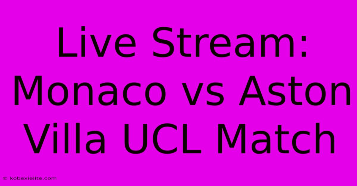 Live Stream: Monaco Vs Aston Villa UCL Match