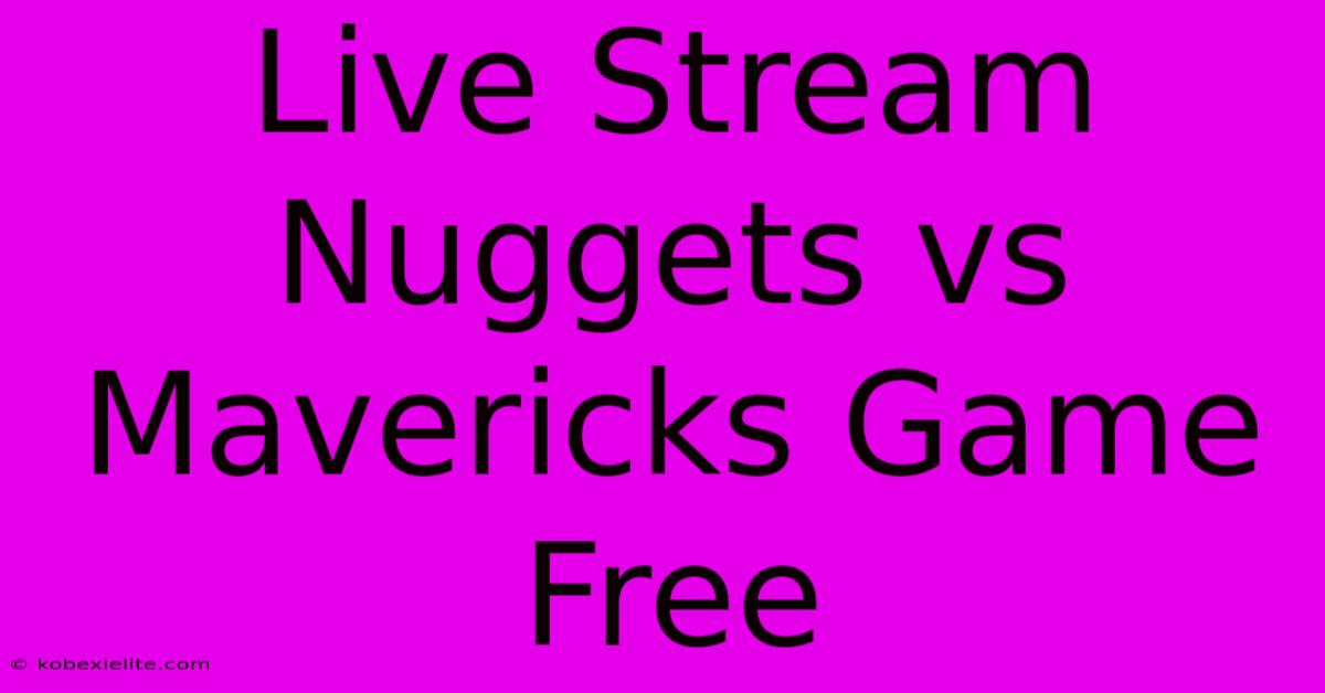 Live Stream Nuggets Vs Mavericks Game Free