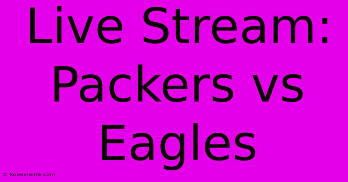 Live Stream: Packers Vs Eagles