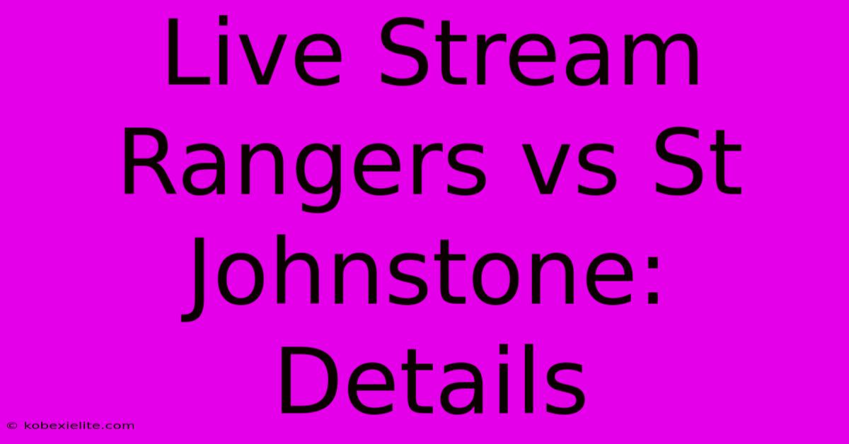 Live Stream Rangers Vs St Johnstone: Details