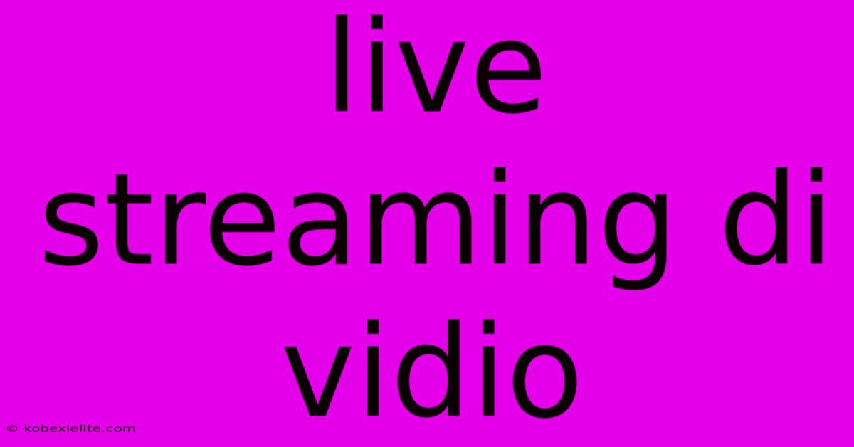 Live Streaming Di Vidio