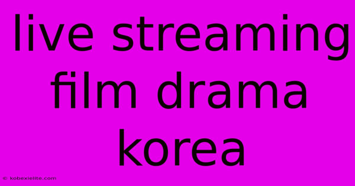 Live Streaming Film Drama Korea