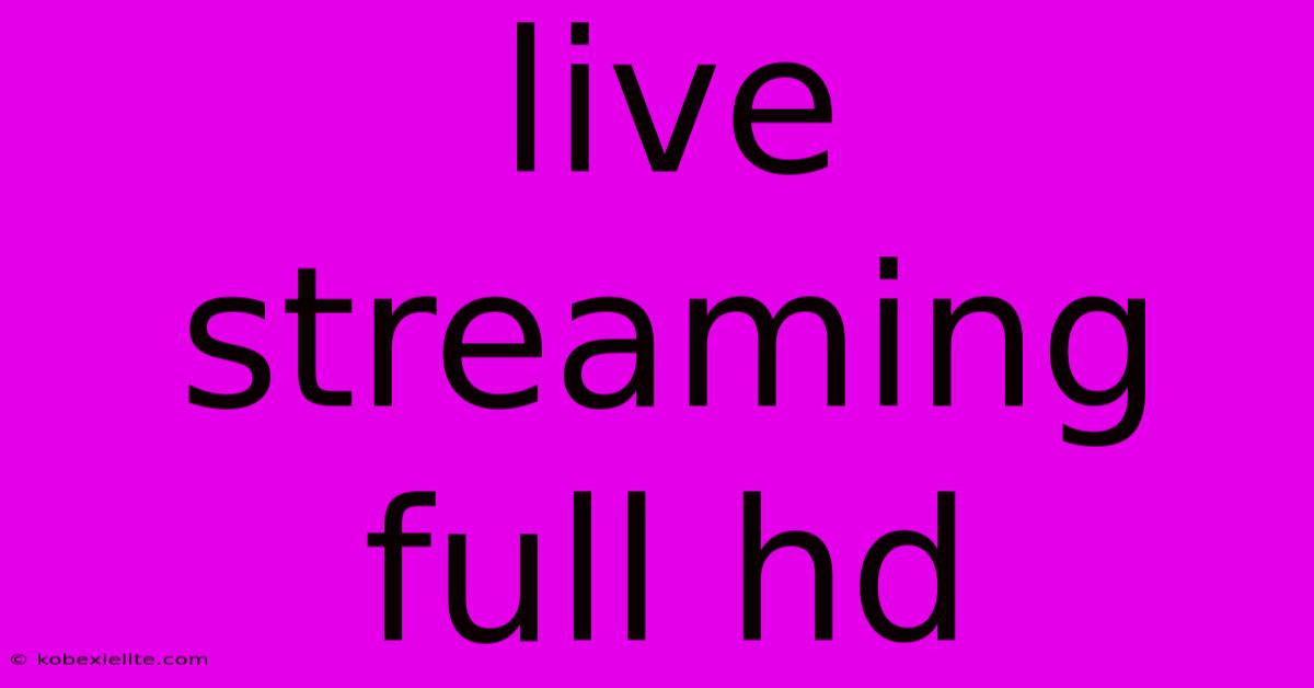 Live Streaming Full Hd