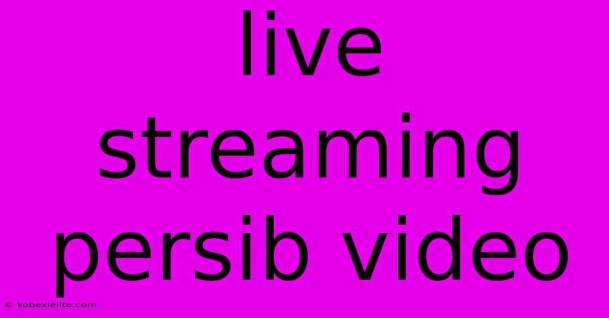 Live Streaming Persib Video