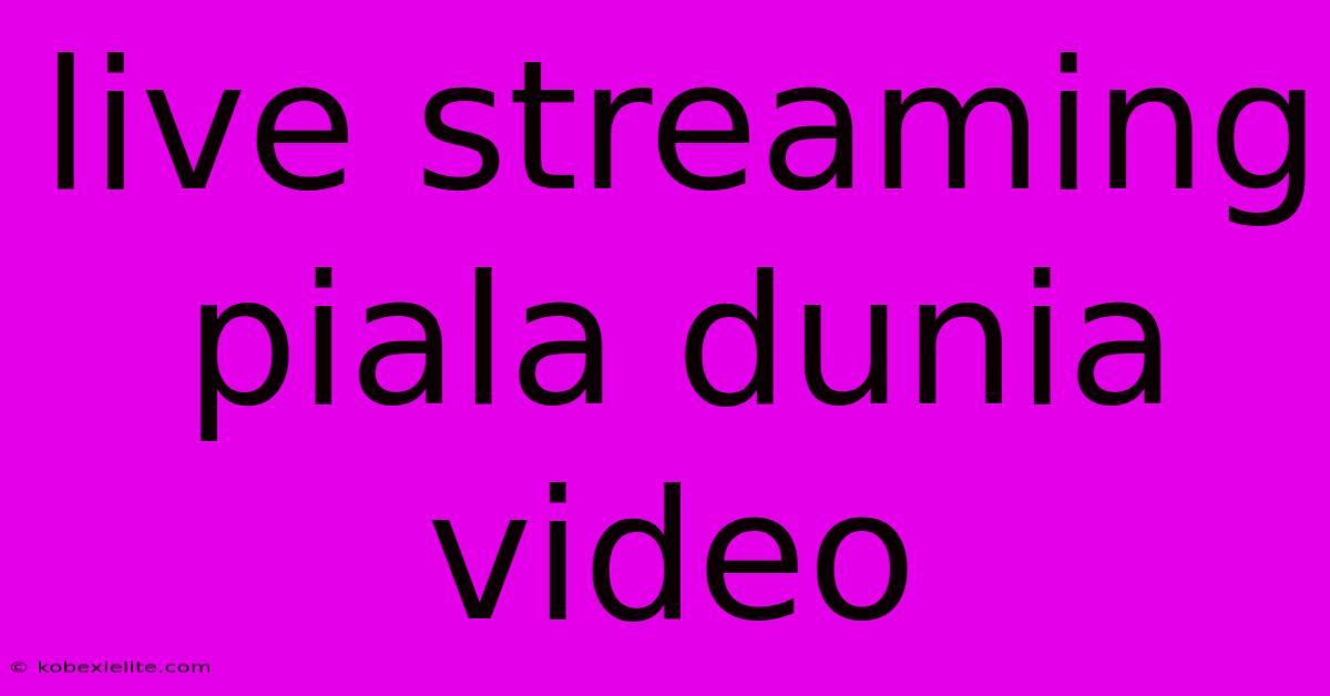 Live Streaming Piala Dunia Video