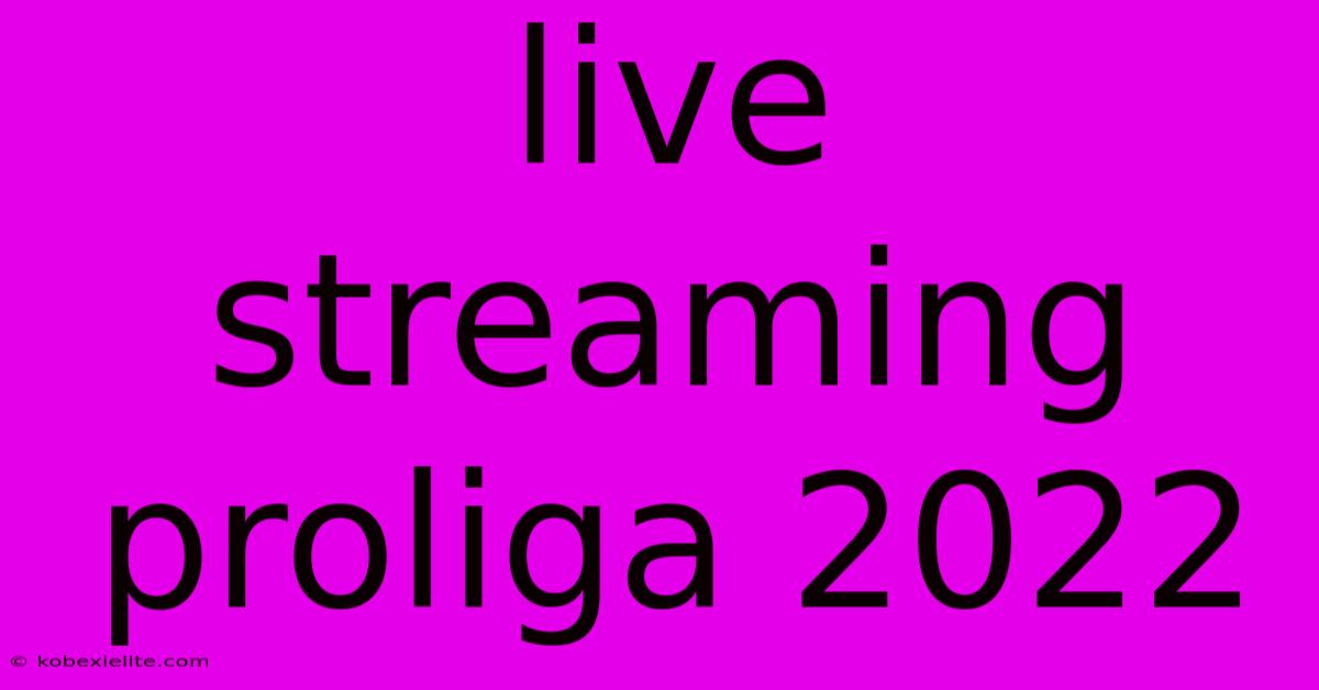 Live Streaming Proliga 2022