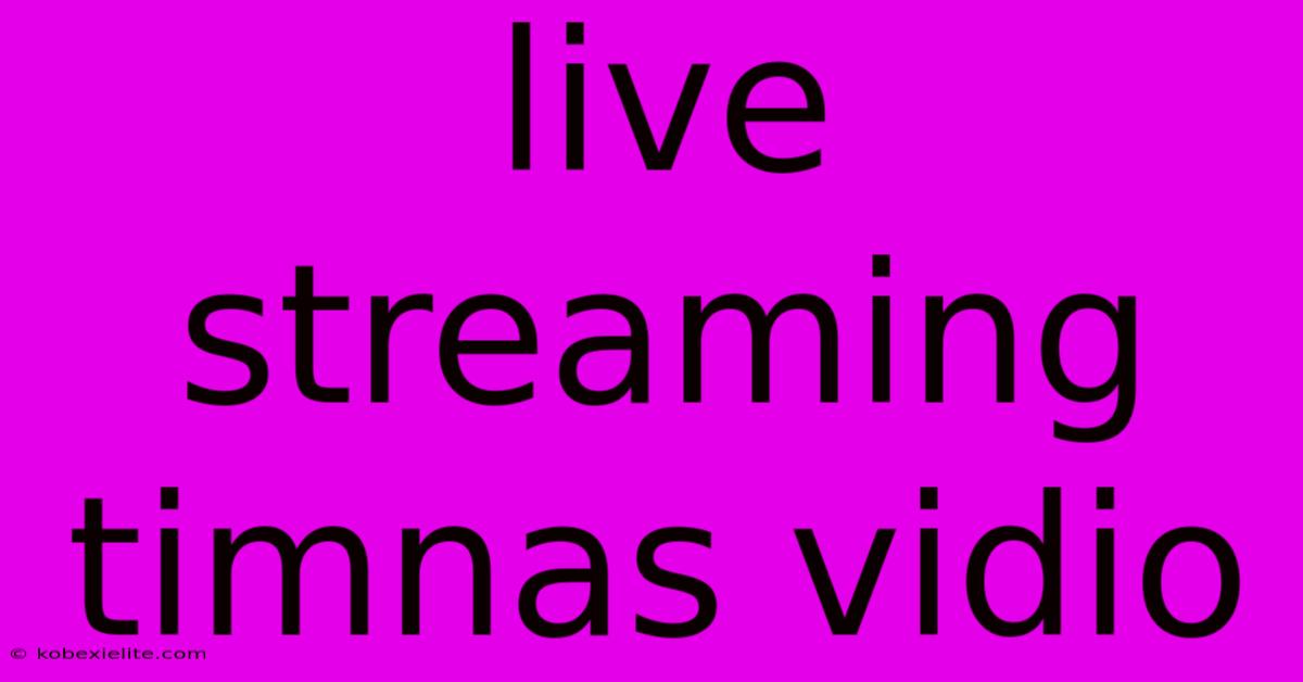 Live Streaming Timnas Vidio