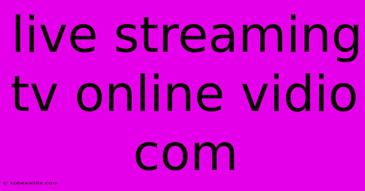 Live Streaming Tv Online Vidio Com