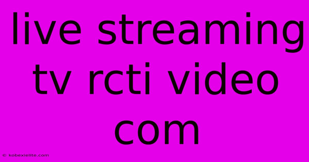 Live Streaming Tv Rcti Video Com