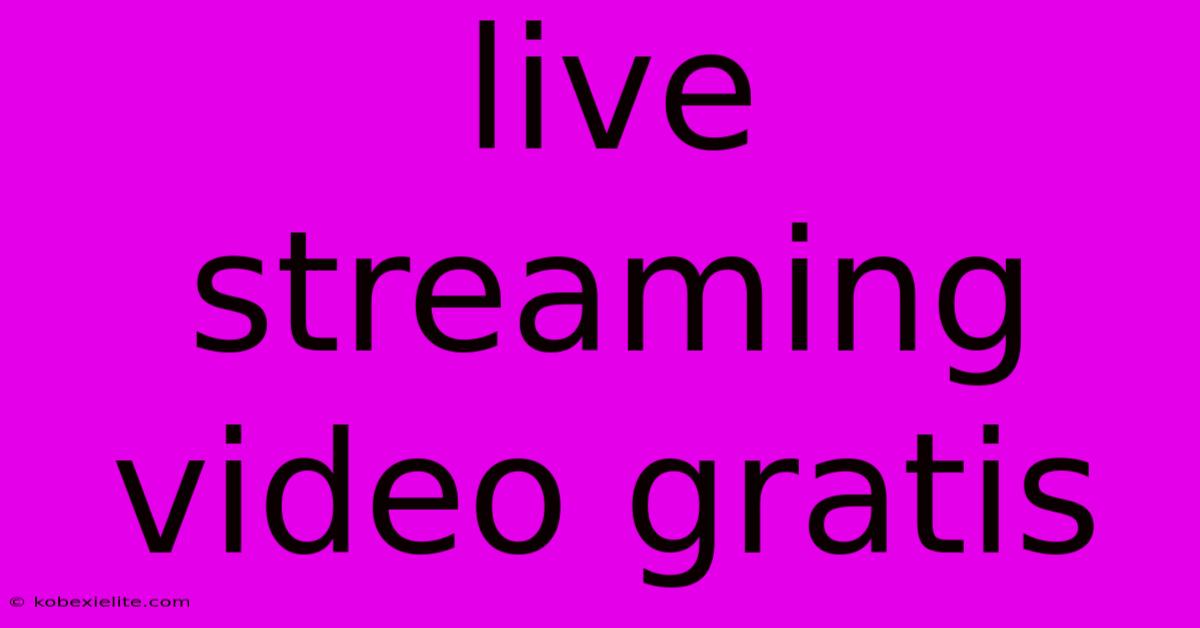 Live Streaming Video Gratis