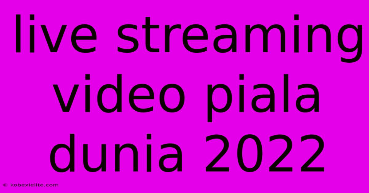 Live Streaming Video Piala Dunia 2022