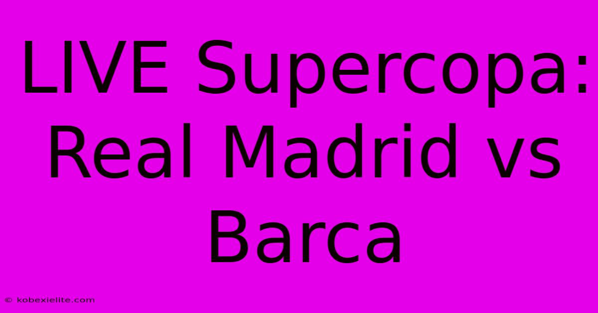 LIVE Supercopa: Real Madrid Vs Barca