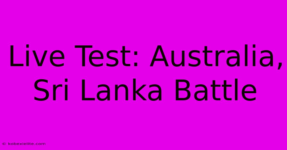 Live Test: Australia, Sri Lanka Battle