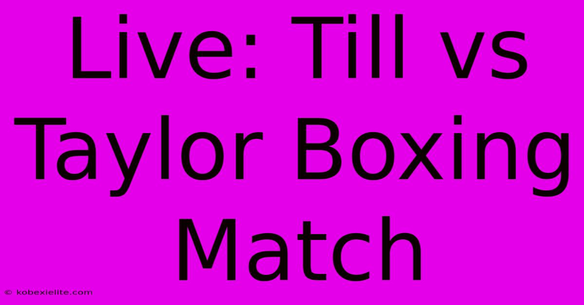 Live: Till Vs Taylor Boxing Match