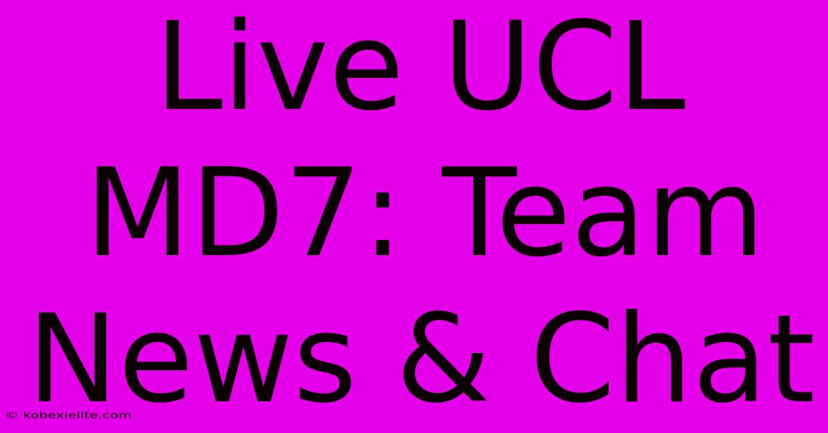 Live UCL MD7: Team News & Chat