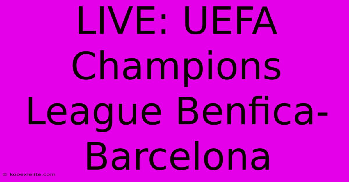 LIVE: UEFA Champions League Benfica-Barcelona