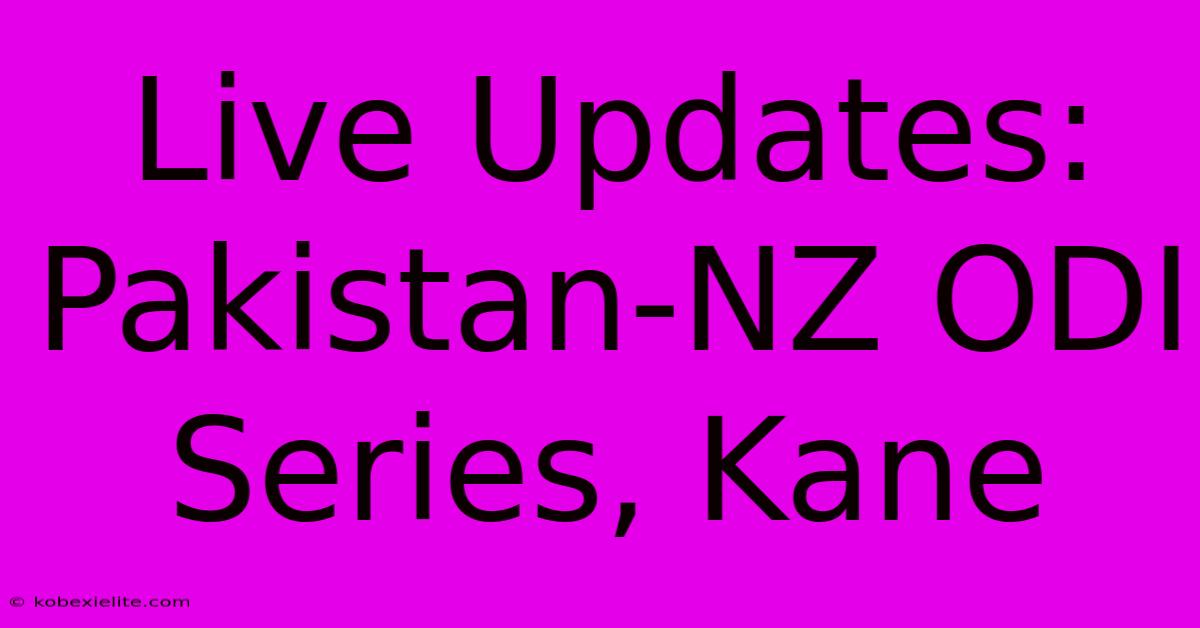 Live Updates: Pakistan-NZ ODI Series, Kane