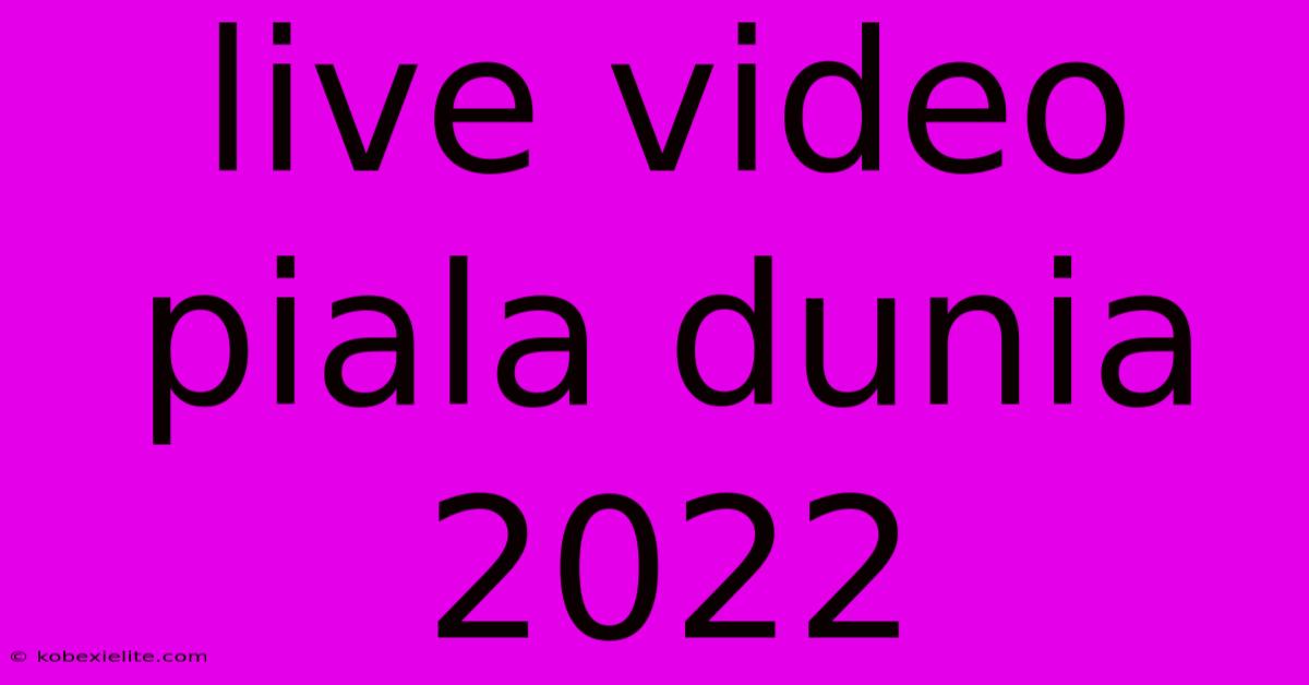 Live Video Piala Dunia 2022