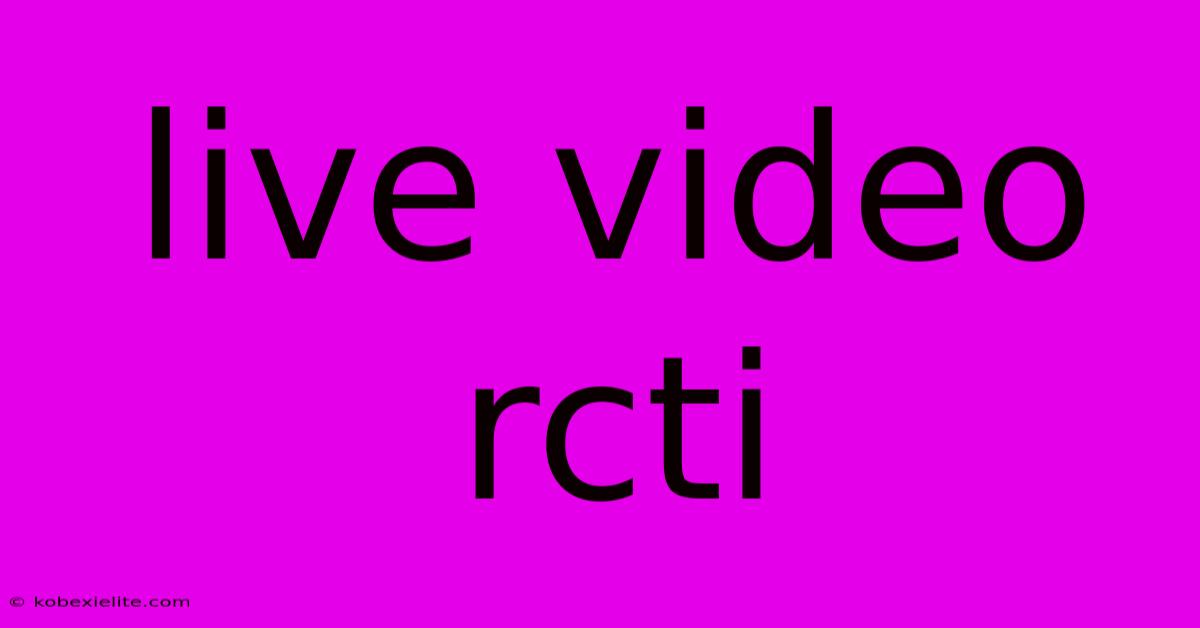 Live Video Rcti